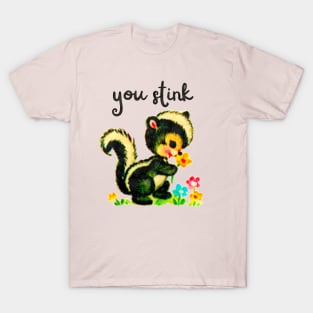 You stink T-Shirt